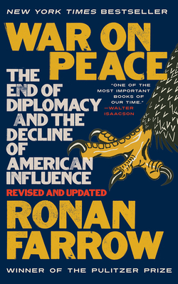 War on Peace: The End of Diplomacy and the Decline of American Influence By Ronan Farrow Cover Image