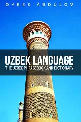 Uzbek Language: The Uzbek Phrasebook and Dictionary Cover Image