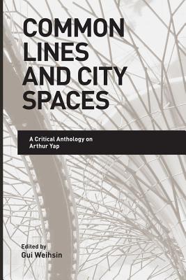 Common Lines and City Spaces: A Critical Anthology on Arthur Yap Cover Image