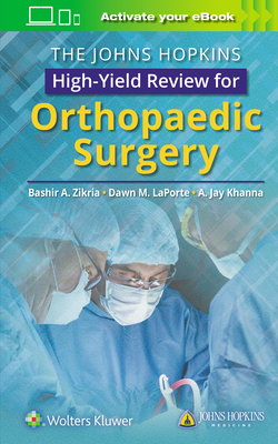 The Johns Hopkins High-Yield Review for Orthopaedic Surgery By Dr. Bashir Zikria, MD (Editor) Cover Image