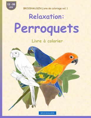 BROCKHAUSEN Livre de coloriage vol. 1 - Relaxation: Perroquets: Livre à colorier Cover Image
