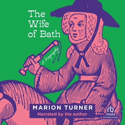 The Wife of Bath: A Biography By Marion Turner, Marion Turner (Read by) Cover Image