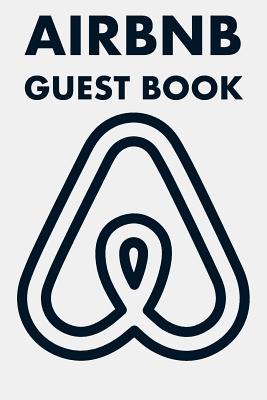 Airbnb Guest Book: Guest Reviews for Airbnb, Homeaway, Bookings, Hotels, Cafe, B&b, Motel - Feedback & Reviews from Guests, 100 Page. Gre By David Duffy Cover Image