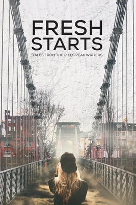 Fresh Starts: Tales from the Pikes Peak Writers By Terry Odell, Michael Chandos, Marilyn K. Moody Cover Image
