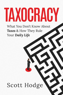 Taxocracy: What You Don't Know About Taxes and How They Rule Your Daily Life Cover Image