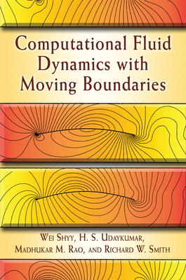 Computational Fluid Dynamics with Moving Boundaries (Dover Books on Engineering) By Wei Shyy, H. S. Udaykumar, Madhukar M. Rao Cover Image