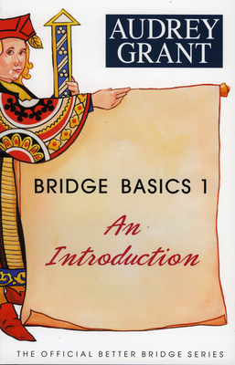 Bridge Basics 1: An Introduction (Official Better Bridge) By Audrey Grant Cover Image