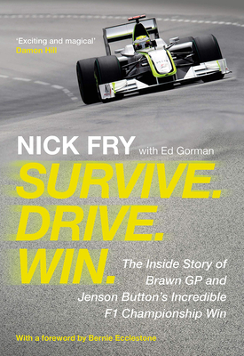 Survive. Drive. Win.: The Inside Story of Brawn GP and Jenson Button's Incredible F1 Championship Win Cover Image