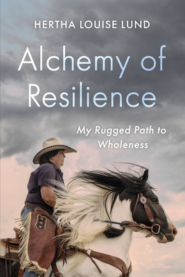 Alchemy of Resilience: My Rugged Path to Wholeness Cover Image