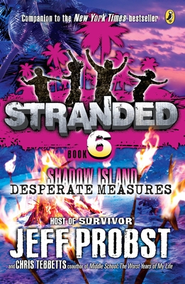 Shadow Island: Desperate Measures (Stranded #6) By Jeff Probst, Christopher Tebbetts Cover Image