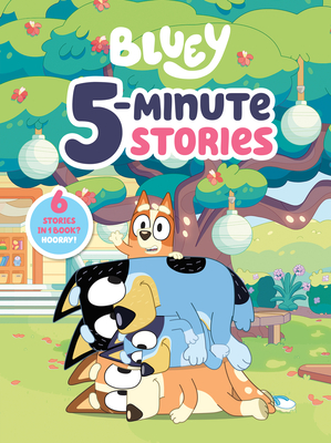 Cover Image for Bluey 5-Minute Stories: 6 Stories in 1 Book? Hooray!