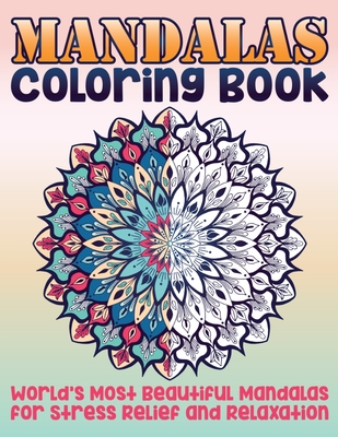Mandala Coloring Book For Adults Relaxation: An Adult Coloring Book with  Most Beautiful Mandalas for Relaxation and Stress Relief (Paperback)