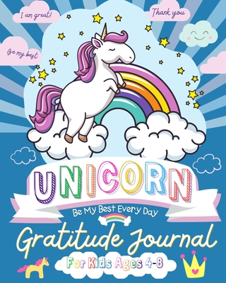 Unicorn Gratitude Journal for Kids Ages 4-8: A Daily Gratitude Journal To Empower Young Kids With The Power of Gratitude and Mindfulness A Wonderful V By The Life Graduate Publishing Group Cover Image