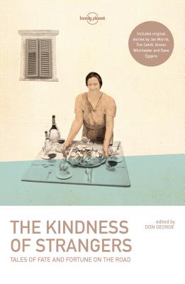 Lonely Planet The Kindness of Strangers (Lonely Planet Travel Literature) Cover Image