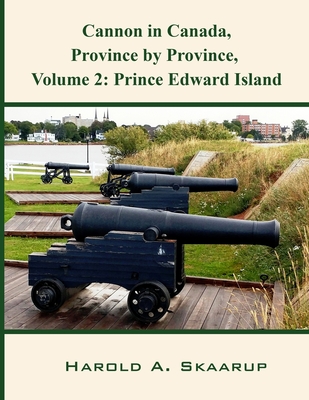 Cannon in Canada, Province by Province, Volume 2: Prince Edward Island By Harold Skaarup Cover Image