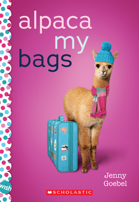 Alpaca My Bags: A Wish Novel: A Wish Novel Cover Image