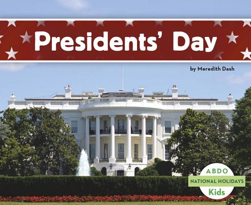 Presidents' Day (National Holidays) By Meredith Dash Cover Image