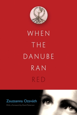 When the Danube Ran Red (Religion) By Zsuzsanna Ozsvath Cover Image