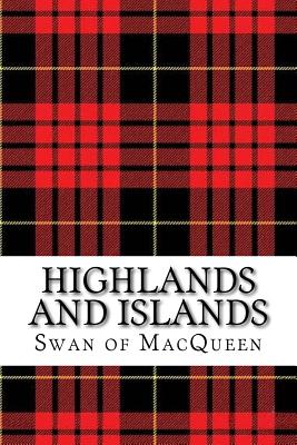 Highlands and Islands: Twenty five Tunes for the Bagpipes and Practice Chanter (The Swan of Macqueen Pipe Tune Collection #11)