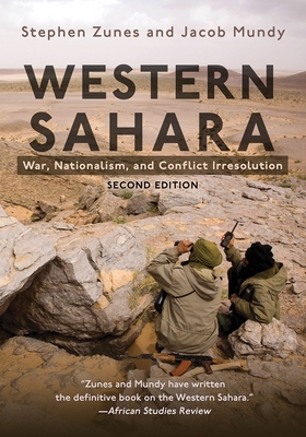Western Sahara: War, Nationalism, and Conflict Irresolution, Second Edition (Syracuse Studies on Peace and Conflict Resolution) Cover Image