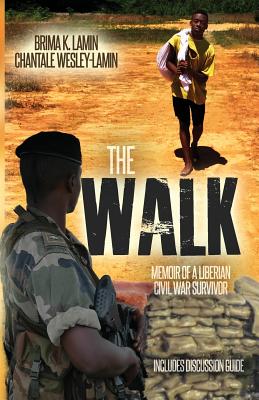 The Walk: Memoir of a Liberian Civil War Survivor By Chantale Wesley-Lamin, Brima K. Lamin Cover Image