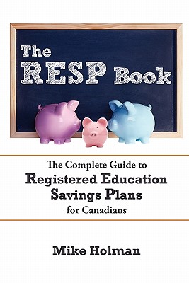 The Resp Book: The Simple Guide to Registered Education Savings Plans for Canadians By Mike Holman Cover Image