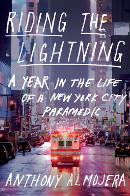 Riding The Lightning: A Year in the Life of a New York City Paramedic By Anthony Almojera Cover Image