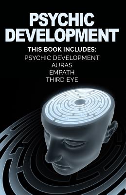 Psychic Development: Develop Psychic Abilities, Auras, Third Eye, Empath +1 BONU By Valerie W. Holt Cover Image