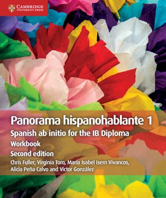 Panorama Hispanohablante 1 Workbook: Spanish AB Initio for the IB Diploma By Chris Fuller, Virginia Toro, María Isabel Isern Vivancos Cover Image