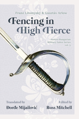 Sabre Fencing in High Tierce By Đorđe Mijailovic (Translator), Russ Mitchell Cover Image