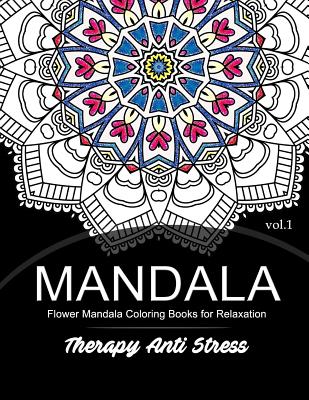 Mandala Therapy Anti Stress Vol.1: Flower Mandala Coloring book for Relaxation By Mandala Godfather Cover Image
