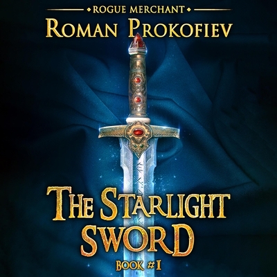 The Starlight Sword (Rogue Merchant Book #1): LitRPG Series ...