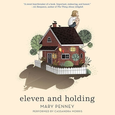 Eleven and Holding Lib/E By Mary Penney, Cassandra Morris (Read by) Cover Image