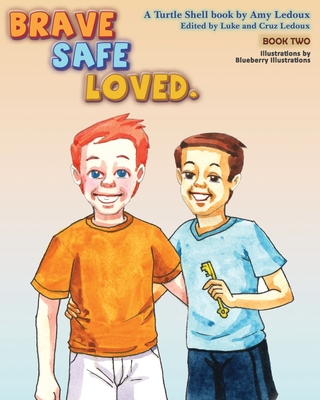 Brave Safe Loved. By Blueberry Illustrations (Illustrator), Amy LeDoux Cover Image