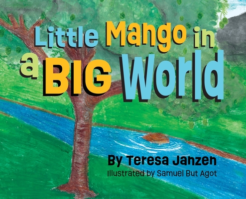 Little Mango in a Big World By Teresa Janzen, Samuel But Agot (Illustrator) Cover Image