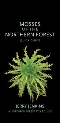 Mosses of the Northern Forest: Quick Guide (Northern Forest Atlas Guides) Cover Image