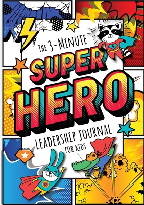 The 3-Minute Superhero Leadership Journal for Kids: A Guide to Becoming a Confident and Positive Leader (Growth Mindset Journal for Kids) (A5 - 5.8 x By Blank Classic Cover Image