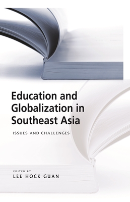 Education and Globalization in Southeast Asia: Issues and Challenges By Hock Guan Lee (Editor) Cover Image