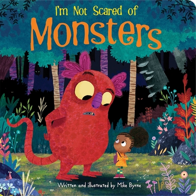 I'm Not Scared of Monsters By Mike Byrne, Mike Byrne (Illustrator) Cover Image