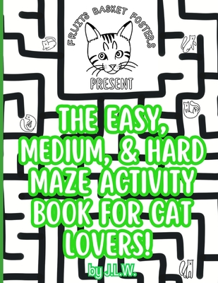 The Easy, Medium, & Hard Maze Activity Book for Cat Lovers Cover Image