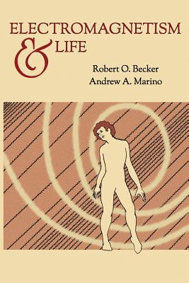 Electromagnetism and Life By Robert O. Becker, Andrew A. Marino Cover Image