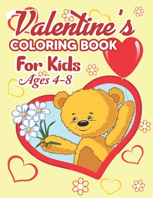 Valentine's Coloring Book for Kids Ages 4-8: Valentine's Day Coloring Book - Valentine's Day Coloring Book for Kids and Toddlers, The Ultimate Valenti By Preschooler Book Publisher Cover Image