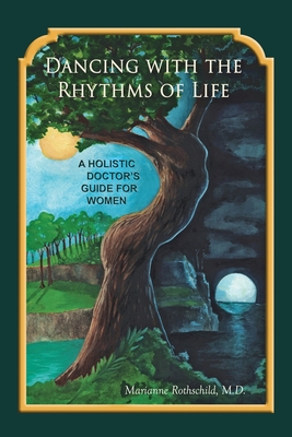 Dancing with the Rhythms of Life: A Holistic Doctor's Guide for Women Cover Image