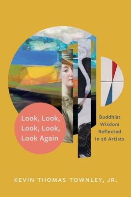 Look, Look, Look, Look, Look Again: Buddhist Wisdom Reflected in 26 Artists Cover Image