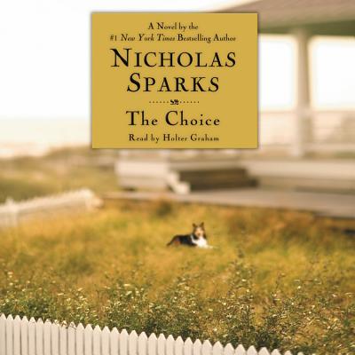 The Choice By Nicholas Sparks, Holter Graham (Read by) Cover Image