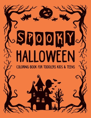 Spooky Halloween Coloring Book for Toddlers Kids & Teens: Cute Halloween Coloring Activity Books for Kids Bulk Halloween Gifts For Pre K & Kindergarte By Famz Publication Cover Image