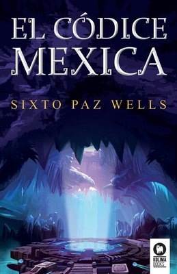 El códice mexica By Sixto Paz Wells Cover Image