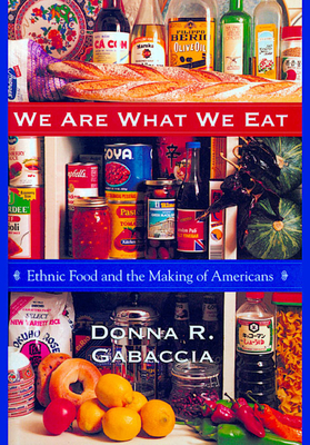 We Are What We Eat: Ethnic Food and the Making of Americans Cover Image