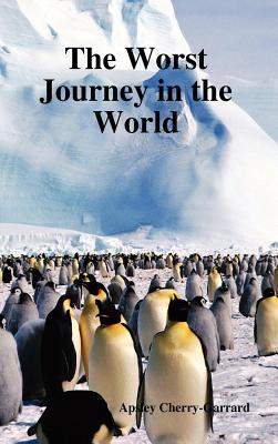The Worst Journey in the World By Apsley Cherry-Garrard Cover Image