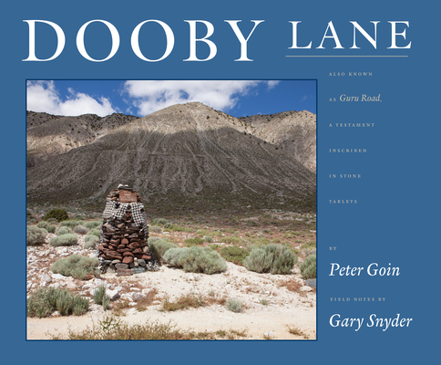 Dooby Lane: Also Known as Guru Road, A Testament Inscribed in Stone Tablets by DeWayne Williams By Gary Snyder, Peter Goin (Photographs by) Cover Image